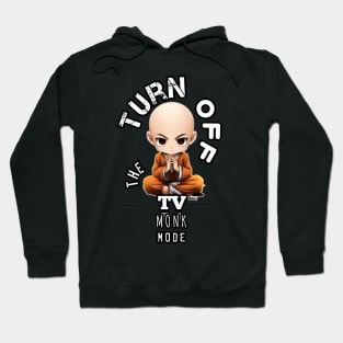 Turn Off The TV - Monk Mode - Stress Relief - Focus & Relax Hoodie